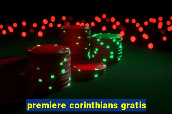 premiere corinthians gratis